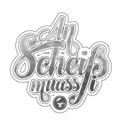 an Scheiss muass i (v2) an Scheiss muass i (v2)